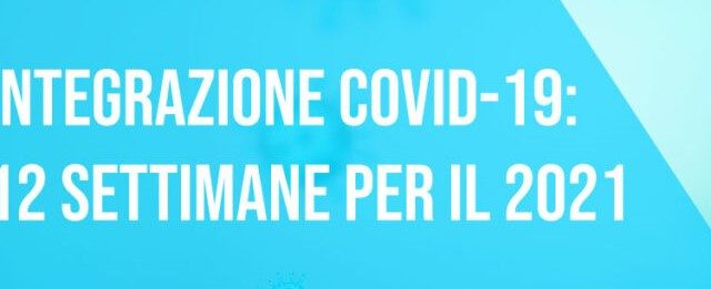 CASSA INTEGRAZIONE 2021: PROROGA DI 12 SETTIMANE